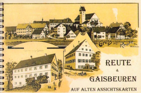 Reute & Gaisbeuren auf alten Ansichtskarten. Ein schönes Bilderbuch